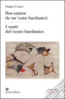 Cantos de su 'entu bardaneri (Sos) libro di Cocco Franco