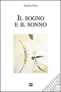 Il sogno e il sonno libro di Piras Natalino