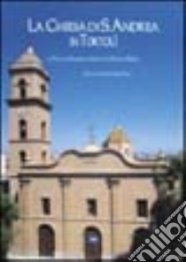 La Chiesa di S. Andrea in Tortolì libro di Mascia Franca B. - Mereu Mario