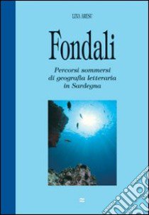 Fondali. Percorsi di geografia letteraria in Sardegna libro di Aresu Lina