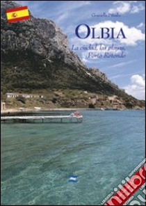 Olbia. La ciudad, las playas, Porto Rotondo libro di Pitzalis Graziella