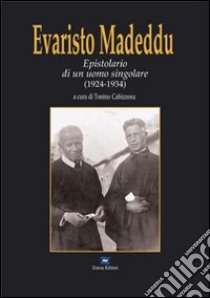 Evaristo Madeddu. Epistolario di un uomo singolare (1924-1934) libro di Cabizzosu Tonino