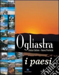 Ogliastra. Antica cultura, nuova provincia, i paesi libro