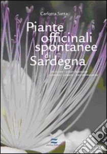 Piante officinali spontanee della Sardegna libro di Satta Carlotta