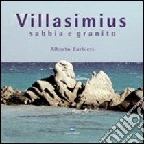 Villasimius. Sabbia e granito libro di Barbieri Alberto