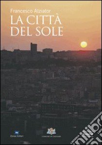 La città del sole libro di Alziator Francesco