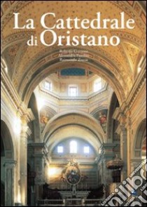 La cattedrale di Oristano libro di Coroneo Roberto - Pasolini Alessandra - Zucca Raimondo
