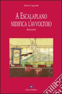 A Escalaplano nidifica l'avvoltoio libro di Caporale Fulvio