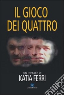 Il gioco dei quattro libro di Ferri Katia