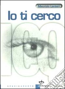 ICQ. Io ti cerco libro di Lanteri Maurizio