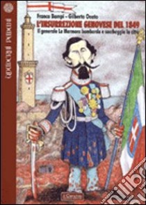 L'Insurrezione genovese del 1849. Il generale La Marmora bombarda e saccheggia la città libro di Bampi Franco; Oneto Gilberto