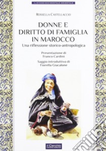 Donne e diritto di famiglia in Marocco libro di Castellaccio Rossella