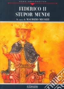 Federico II. Stupor mundi libro di Mecozzi M. (cur.)