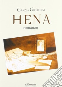 Hena libro di Giordani Grazia