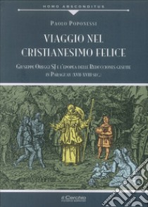 Viaggio nel cristianesimo felice libro di Poponessi Paolo