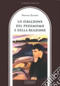 Zibaldone del pessimismo e della reazione libro di Zanghi Daniele