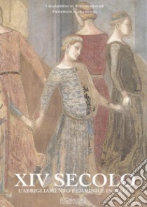 XIV secolo. L'abbigliamento femminile in Italia libro di Marangoni Federico