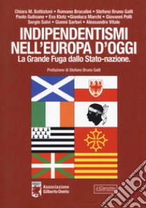 Indipendentismi nell'Europa d'oggi. La grande fuga dallo Stato-Nazione libro