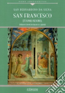 San Francesco. L'uomo nuovo libro di Bernardino da Siena (san)