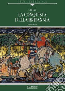 La conquista della Britannia libro di Gildas; Giuriceo S. (cur.)