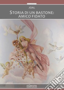 Storia di un bastone: amico fidato libro di Joal