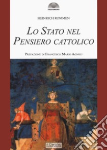 Lo Stato nel pensiero cattolico libro di Rommen Heinrich