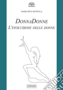 Donnadonne. L'evoluzione delle donne libro di Mottola Maria Rita