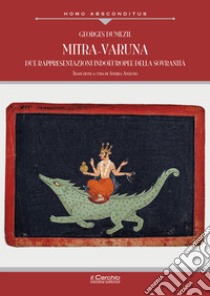 Mitra-Varuna. Due rappresentazioni indoeuropee della sovranità libro di Dumézil Georges