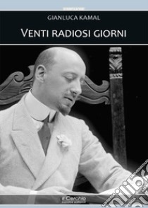 Venti radiosi giorni libro di Kamal Gianluca