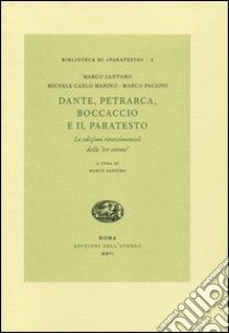 Dante, Petrarca, Boccaccio e il paratesto. Le edizioni rinascimentali delle «tre corone» libro di Santoro Marco; Marino Michele C.; Pacioni Marco