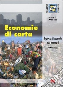 Economie di carta. Il gioco d'azzardo dei mercati finanziari libro di Slavazza S. (cur.)