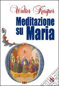 Meditazione su Maria libro di Kasper Walter