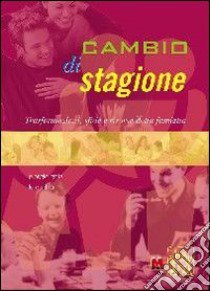 Cambio di stagione. Trasformazioni, sfide e risorse della famiglia libro di Ghia Giorgio; Ghia Luigi