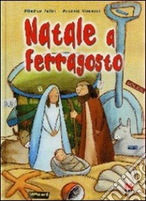 Natale a ferragosto libro di Pellai Alberto; Vincenti Antonio