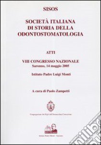 SISOS. Società italiana di storia della odontostomatologia. Atti del 4° Congresso nazionale libro di Zampetti P. (cur.)