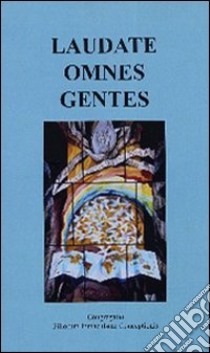 Laudate omnes gentes libro di Congregazione dei Figli dell'Immacolata Concezione (cur.)