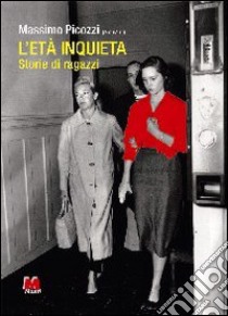 L'età inquieta. Storie di ragazzi libro di Picozzi M. (cur.)