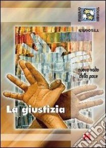 La giustizia. Nuovo volto della pace libro di Sella Adriano; Slavazza S. (cur.)