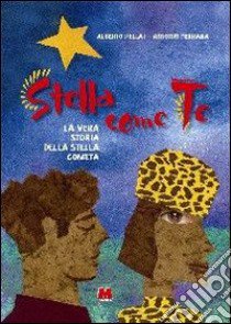 Stella come te. La vera storia della stella cometa libro di Pellai Alberto; Ferrara Antonio