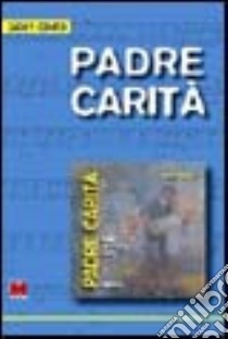 Padre carità. Con CD Audio libro di Cento Giosy