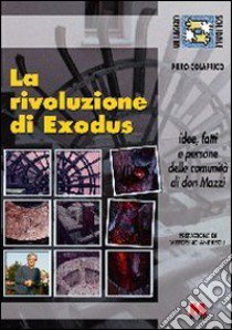 La rivoluzione di Exodus. Idee, fatti e persone delle comunità di don Mazzi libro di Colaprico Piero; Slavazza S. (cur.)