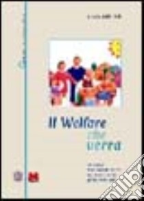 Il welfare che verrà. La nuova frontiera dei diritti nel tempo della globalizzazione libro di Nanni A. (cur.)