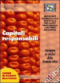 Capitali responsabili. Navigare ai confini della finanza etica libro di Slavazza S. (cur.)