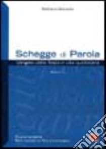 Schegge di parola. Anno C. Vangelo della festa e vita quotidiana libro di Borsato Battista