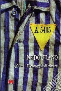 A5405. Il coraggio di vivere libro di Fiano Nedo