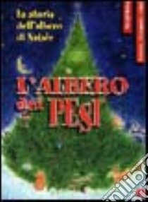 L'albero dei pesi. La storia dell'albero di Natale libro di Ferrari Vittorio A.; Kröss Margit