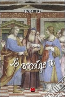 Io accolgo te. Commento spirituale al rito del matrimonio libro di Stevan Sergio