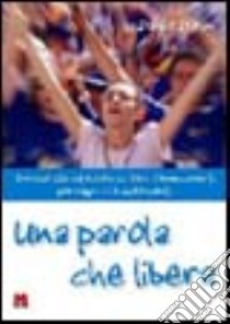 Una parola che libera. Sussidio alla catechesi sui dieci comandamenti per ragazzi e adolescenti libro di Dorini Danilo