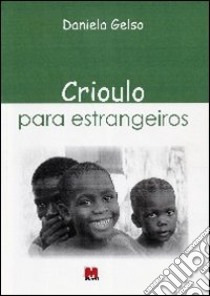 Crioulo para estrangeiros libro di Gelso Daniela