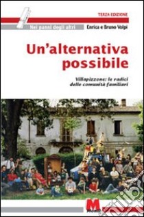 Un'alternativa possibile. Villapizzone: le radici delle comunità familiari libro di Volpi Enrica; Volpi Bruno